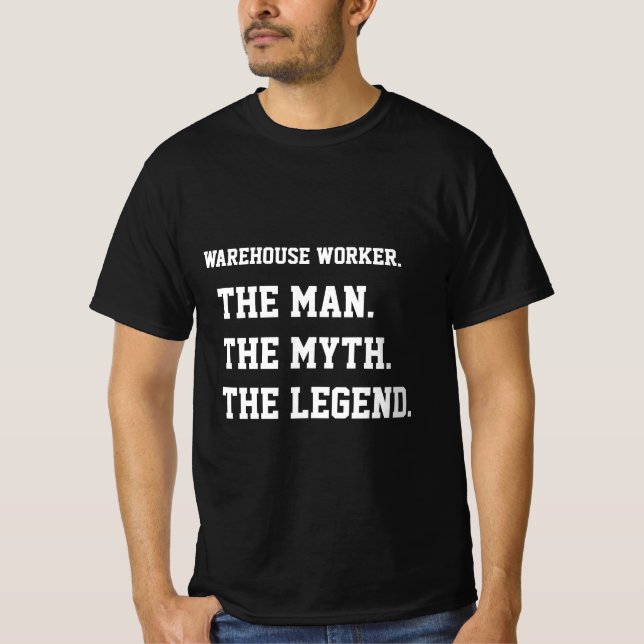 Camiseta Trabajador De Almacén El Hombre El Mito La Leyenda (Anverso)