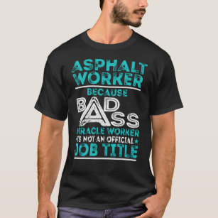 Camiseta Trabajador de badass milagro de asfalto de asfalto