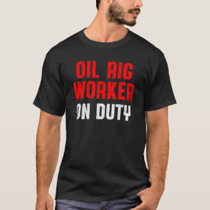 Camiseta Trabajador De Equitación De Petróleo Capaz De Eeuu