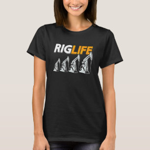Camiseta Trabajador de la plataforma petrolera Rig Life Rhu