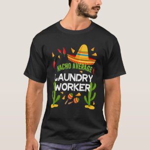Camiseta Trabajador de lavandería promedio de Nacho Cinco D