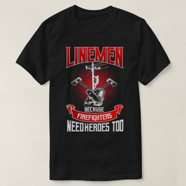 Camiseta Trabajador de Línea Lineman Porque Los Bomberos Ne (Diseño del anverso)