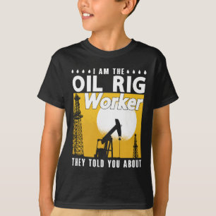 Camiseta Trabajador De Los Campos De Petróleo Soy El Trabaj