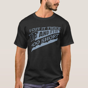 Camiseta Trabajador de madera lo corté dos veces y todavía 