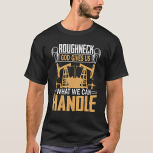 Camiseta Trabajador De Olefield Roughneck Good Nos Da Lo Qu