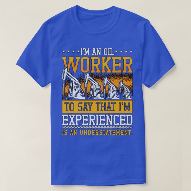 Camiseta Trabajador Del Campo De Petróleo Im An Oil Worker  (Diseño del anverso)