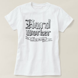 Camiseta Trabajador duro: Obtiene el trabajo realizado