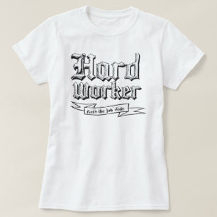 Camiseta Trabajador duro: Obtiene el trabajo realizado