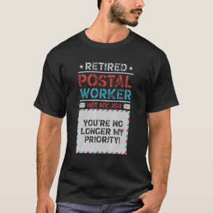 Camiseta Trabajador Postal Jubilado Ya No Eres Mi Prioridad