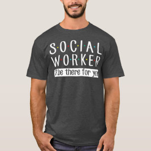 Camiseta Trabajador social estará ahí para ti, social diver