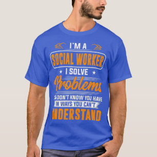 Camiseta Trabajador social que resuelvo problemas que no re