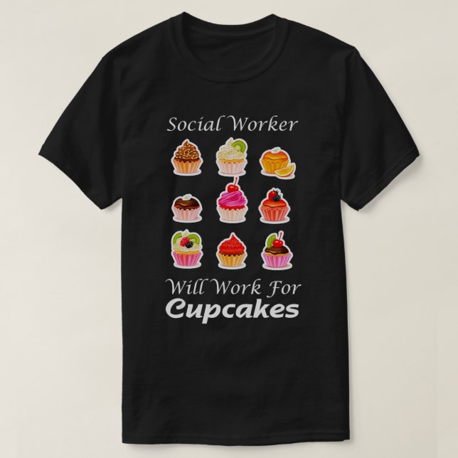 Camiseta Trabajador social trabajará para Cupcakes Funny pa (Diseño del anverso)