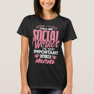 Camiseta Trabajadora Social Mamá Algunos Me Llaman Mamá