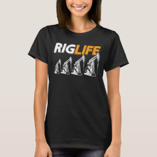 Camiseta Trabajadores del campo petrolero Rig Life Oil Righ