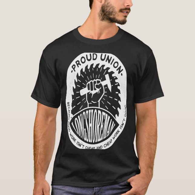 Camiseta Trabajadores sindicales trabajan con Longshoreman  (Anverso)