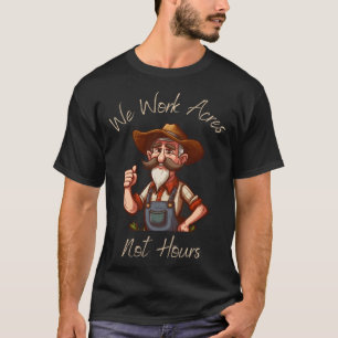 Camiseta Trabajamos Acres No Horas Granjeros Tractor Har