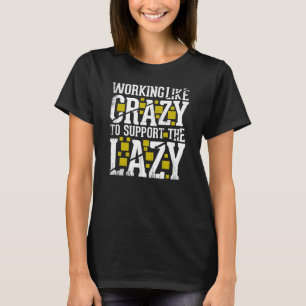 Camiseta Trabajando como loco para apoyar al trabajador vag