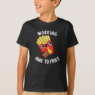 Camiseta Trabajando de nueve a patatas fritas divertidas co