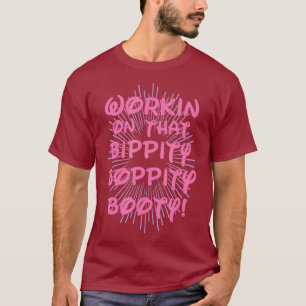 Camiseta Trabajando En Ese Boppity Booty - Gym