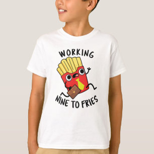 Camiseta Trabajando nueve para papas fritas divertidas brom