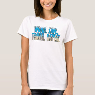 Camiseta Trabajar. Ahorrar. Viajar. Repetir.