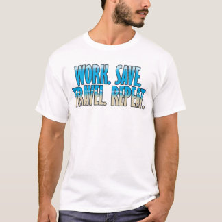 Camiseta Trabajar. Ahorrar. Viajar. Repetir.
