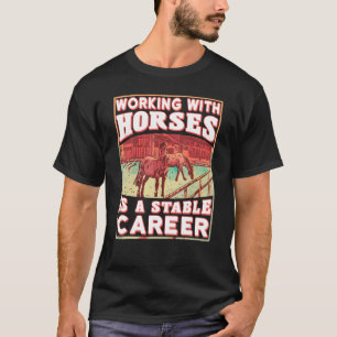 Camiseta Trabajar Con Caballos Es Estable Carrera Ecuestre