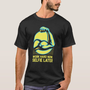 Camiseta Trabajar duro ahora selfie más tarde Humor diverti