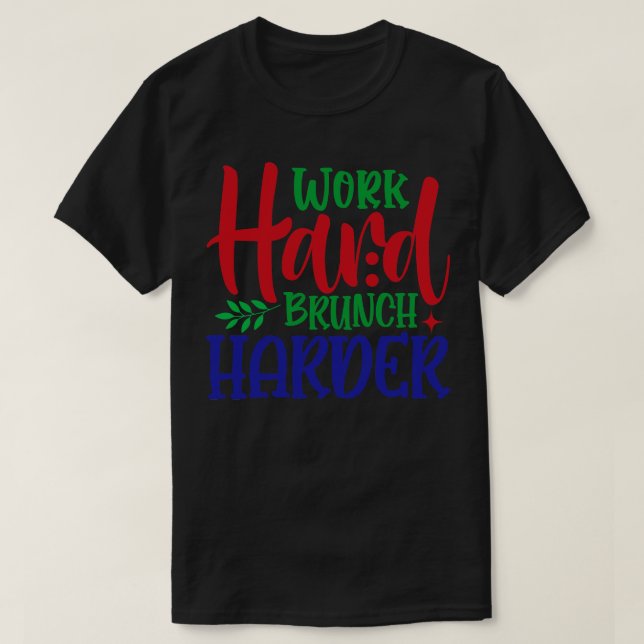 Camiseta Trabajar duro brunch más duro (Diseño del anverso)