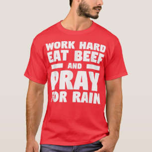 Camiseta Trabajar Duro Comer Carne Y Rezar Por La Granja De