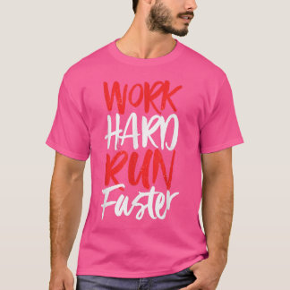 Camiseta Trabajar duro correr más rápido - Gimnasio de moti
