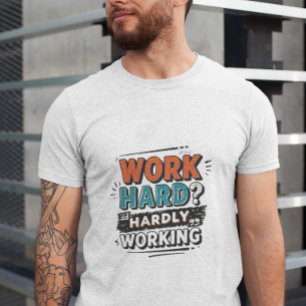 Camiseta ¿Trabajar duro? Difícil trabajo - Trabajo divertid