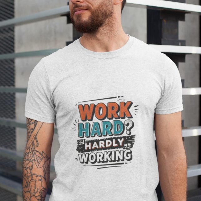 Camiseta ¿Trabajar duro? Difícil trabajo - Trabajo divertid (Subido por el creador)