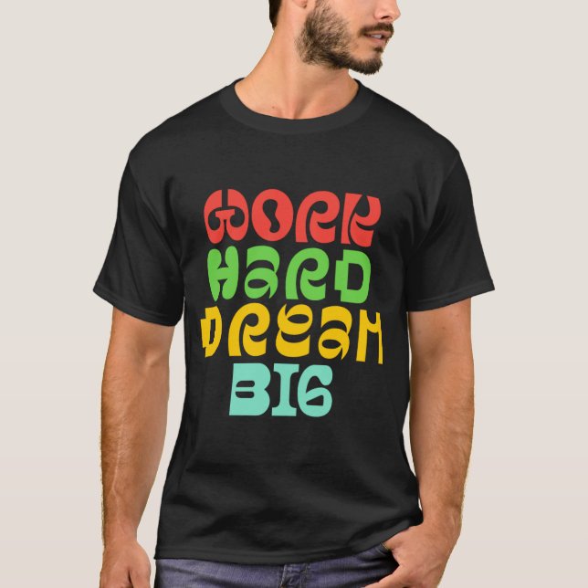 CAMISETA TRABAJAR DURO DREAM BIG (Anverso)