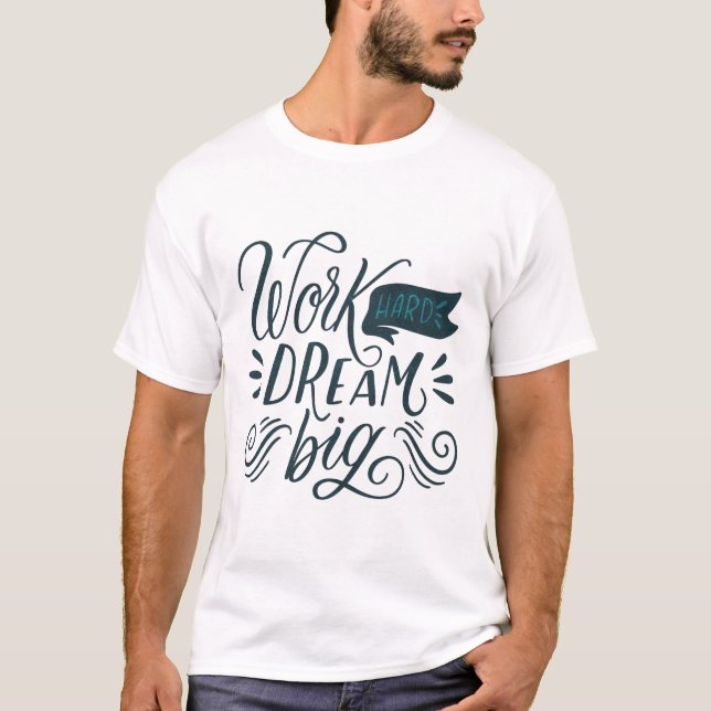 CAMISETA TRABAJAR DURO DREAM BIG (Anverso)