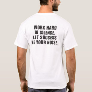 Camiseta Trabajar duro en silencio - Que el éxito sea tu ru