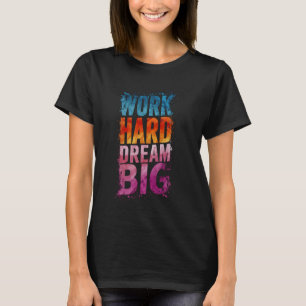Camiseta Trabajar duro gran fuente de motivación
