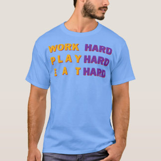 Camiseta Trabajar duro jugar duro comer duro