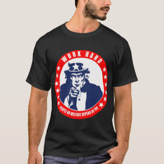 Camiseta Trabajar duro - La gente de bienestar depende de t