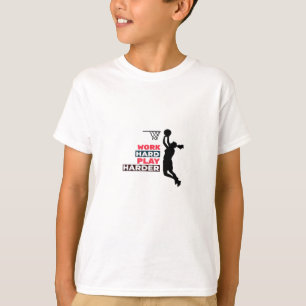 Camiseta Trabajar duro para jugar tan duro como para que la