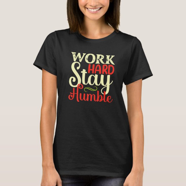 Camiseta Trabajar duro para mantenerse humilde (Anverso)