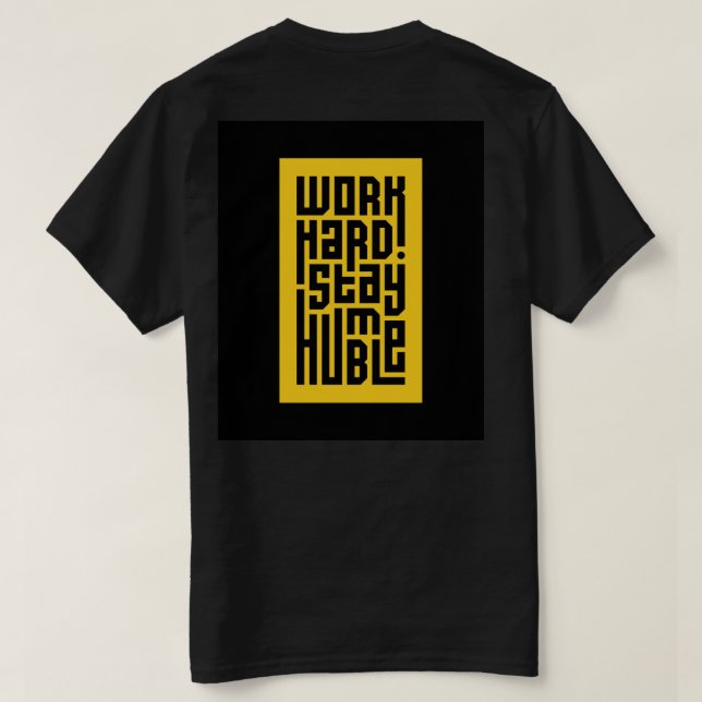 Camiseta Trabajar duro para mantenerse humilde | Cita Motiv (Reverso del diseño)
