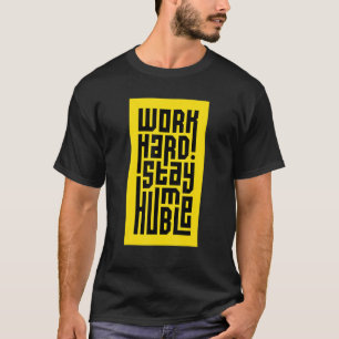 Camiseta Trabajar duro para permanecer humilde motivación I