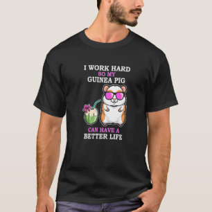 Camiseta Trabajar duro para que el cerdo guineano tenga una