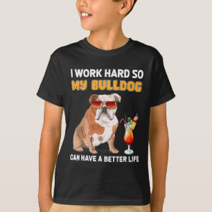 Camiseta Trabajar Duro Para Que Mi Bulldog Pueda Tener Una