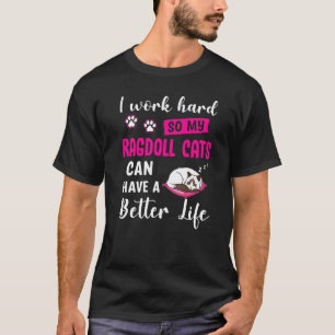 Camiseta Trabajar duro para que mis gatos de Ragdoll puedan