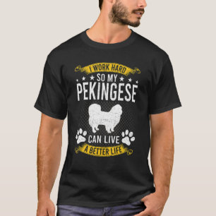 Camiseta Trabajar duro para que mis pekingeses vivan un per