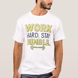 Camiseta Trabajar duro, permanecer humilde