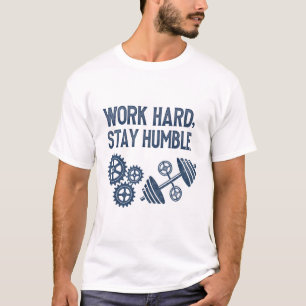 Camiseta Trabajar duro, permanecer humilde