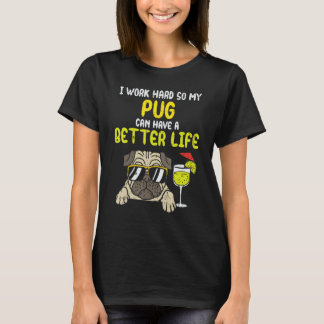 Camiseta Trabajar duro Pug Mejor Vida Funny Perder Dueño Mo
